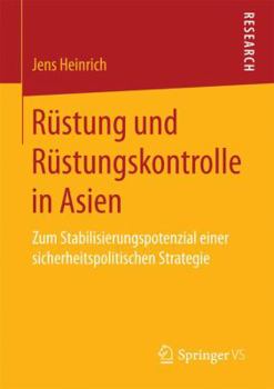 Paperback Rüstung Und Rüstungskontrolle in Asien: Zum Stabilisierungspotenzial Einer Sicherheitspolitischen Strategie [German] Book