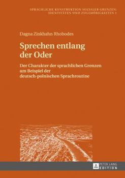 Hardcover Sprechen entlang der Oder: Der Charakter der sprachlichen Grenzen am Beispiel der deutsch-polnischen Sprachroutine [German] Book