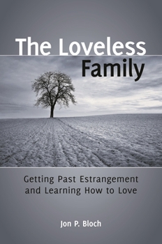 Hardcover The Loveless Family: Getting Past Estrangement and Learning How to Love Book