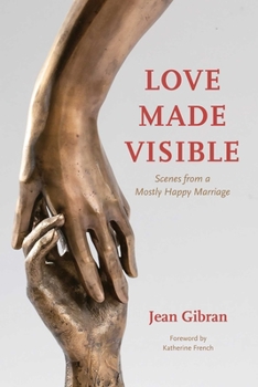 Paperback Love Made Visible: Scenes from a Mostly Happy Marriage Book