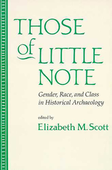 Paperback Those of Little Note: Gender, Race, and Class in Historical Archaeology Book