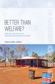 Paperback Better Than Welfare?: Work and livelihoods for Indigenous Australians after CDEP Book