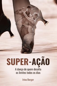 Paperback Super-Ação: A dança de quem desafia os limites todos os dias [Portuguese] Book