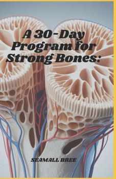 A 30-Day Program for Strong Bones: