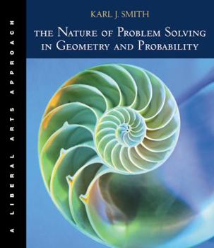 Paperback The Nature of Problem Solving in Geometry and Probability: A Liberal Arts Approach (with Infotrac) [With Infotrac] Book