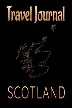 Paperback Travel Journal Scotland: Blank Lined Travel Journal. Pretty Lined Notebook & Diary For Writing And Note Taking For Travelers.(120 Blank Lined P Book