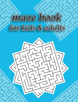 Paperback maze book for kids & adults with solutions: Book of Mazes for Adults & Kids - Relaxation, Fun, Stress Relief for All with the solution Book