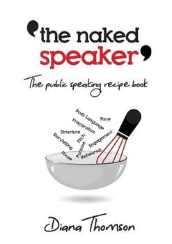 Paperback The Naked Speaker: The public speaking recipe book