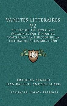Varietes Litteraires V2: Ou Recueil De Pieces Tant Originales Que Traduites, Concernant La Philosophie, La Litterature Et Les Arts (1770)
