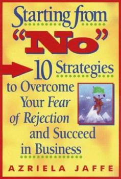 Paperback Starting from No: 10 Strategies to Overcome Your Fear of Rejection and Succeed in Business Book