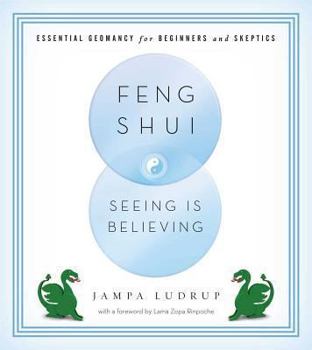 Paperback Feng Shui: Seeing Is Believing: Essential Geomancy for Beginners and Skeptics Book
