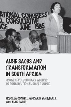 Paperback Albie Sachs and Transformation in South Africa: From Revolutionary Activist to Constitutional Court Judge Book