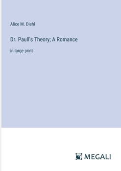Paperback Dr. Paull's Theory; A Romance: in large print Book