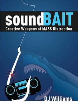 Paperback Soundbait: Creative Weapons of Mass Distraction Book