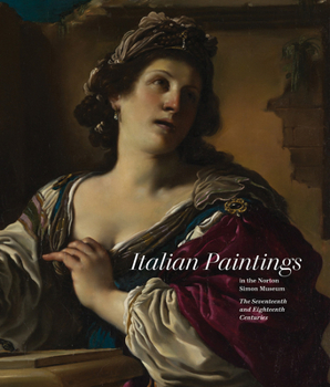 Hardcover Italian Paintings in the Norton Simon Museum: The Seventeenth and Eighteenth Centuries Book