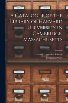 Paperback A Catalogue of the Library of Harvard University in Cambridge, Massachusetts Book