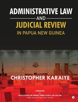 Paperback Administrative Law and Judicial Review in Papua New Guinea [English, Middle] Book