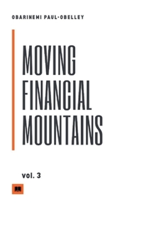 MOVING FINANCIAL MOUNTAINS Vol. 3