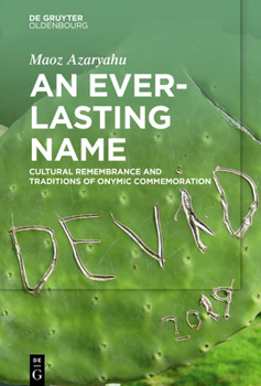 Hardcover An Everlasting Name: Cultural Remembrance and Traditions of Onymic Commemoration Book