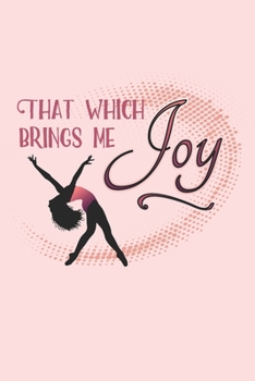 Paperback That Which Brings Me Joy: 2 Year Undated Weekly Planner For Dancers And Dance Teachers Book