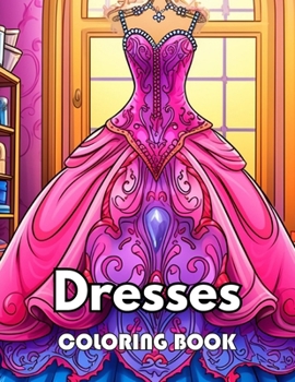 Paperback Dresses Coloring Book: Beautiful and High-Quality Design To Relax and Enjoy Book