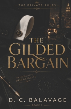 The Gilded Bargain: A Dark Billionaire Marriage of Convenience Romance (The Private Rules)