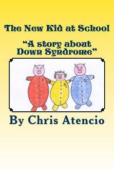 Paperback The New Kid at School: "A Story about Down Syndrome" Book