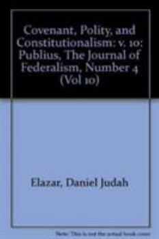 Paperback Covenant, Polity, and Constitutionalism: Publius, the Journal of Federalism, Number 4 Book