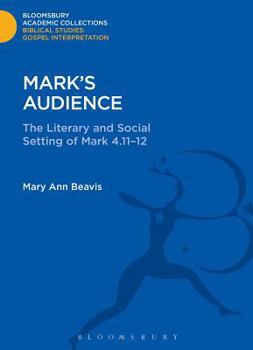 Hardcover Mark's Audience: The Literary and Social Setting of Mark 4.11-12 Book