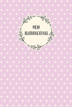 Blutdruckpass: Blutdruck Tagebuch zum Ausfüllen, Eintragen der Messwerte von Blutdruckwerten, kompakter Begleiter zur Kontrolle der ... für Diabetiker (German Edition)