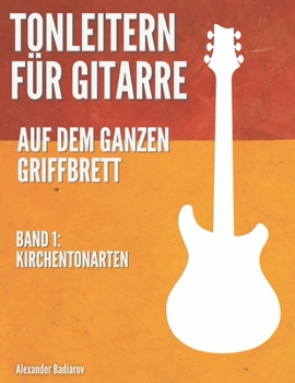 Paperback Tonleitern für Gitarre auf dem ganzen Griffbrett: Band 1: Kirchentonarten [German] Book