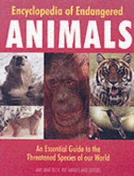 Hardcover Encyclopedia of Endangered Animals: An Essential Guide to the Threatened Species of Our World Book