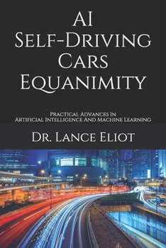 Paperback AI Self-Driving Cars Equanimity: Practical Advances In Artificial Intelligence And Machine Learning Book