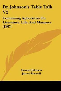 Paperback Dr. Johnson's Table Talk V2: Containing Aphorisms On Literature, Life, And Manners (1807) Book
