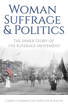 Paperback Woman Suffrage and Politics: The Inner Story of the Suffrage Movement Book