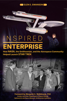 Hardcover Inspired Enterprise: How Nasa, the Smithsonian, and the Aerospace Community Helped Launch Star Trek Book