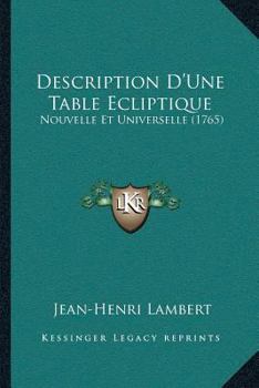 Paperback Description D'Une Table Ecliptique: Nouvelle Et Universelle (1765) [French] Book