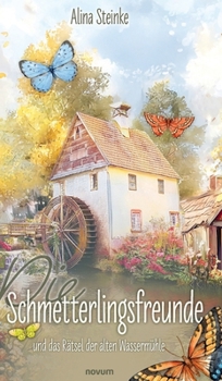 Hardcover Die Schmetterlingsfreunde und das Rätsel der alten Wassermühle [German] Book