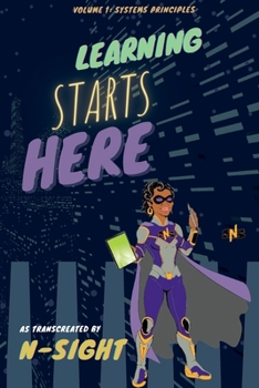 Paperback Learning Starts Here: Volume 1: Systems Principles Book