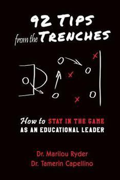 Paperback 92 Tips from the Trenches: How to Stay in the Game as an Educational Leader Book