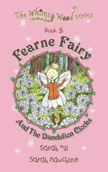 Paperback Fearne Fairy and the Dandelion Clocks - Book 8 in the Whimsy Wood Series (Paperback) Book