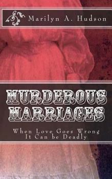 Paperback Murderous Marriages: When Marriages Go Bad It Can Be Deadly Book