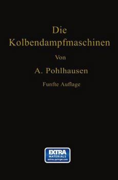 Paperback Die Kolbendampfmaschinen: Ein Lehr- Und Handbuch Für Studierende, Techniker Und Ingenieure [German] Book