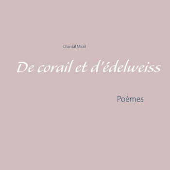 Paperback De corail et d'édelweiss: Poèmes [French] Book