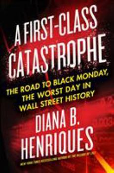 Hardcover A First-Class Catastrophe: The Road to Black Monday, the Worst Day in Wall Street History Book