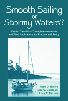 Smooth Sailing or Stormy Waters?: Stories of Family Transitions Through Adolescence and Their Implications for Practice and Policy
