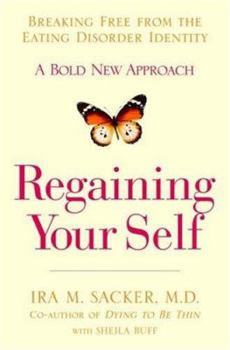 Hardcover Regaining Your Self: Breaking Free from the Eating Disorder Indenty: A Bold New Approach Book