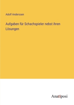 Paperback Aufgaben für Schachspieler nebst ihren Lösungen [German] Book