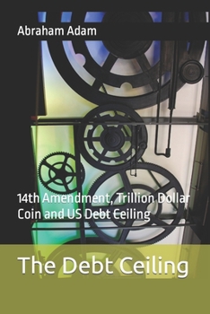 Paperback The Debt Ceiling: 14th Amendment and Debt Ceiling Book
