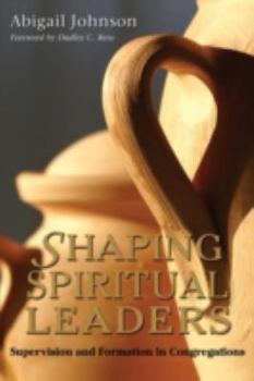 Paperback Shaping Spiritual Leaders: Supervision and Formation in Congregations Book